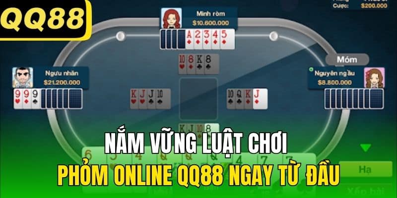 Nắm vững luật chơi Phỏm Online QQ88 ngay từ đầu