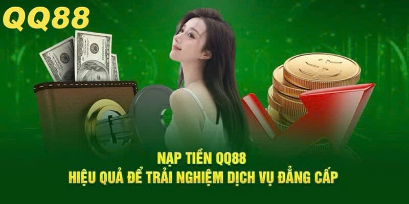 Nạp tiền QQ88 hiệu quả nhất được hướng dẫn