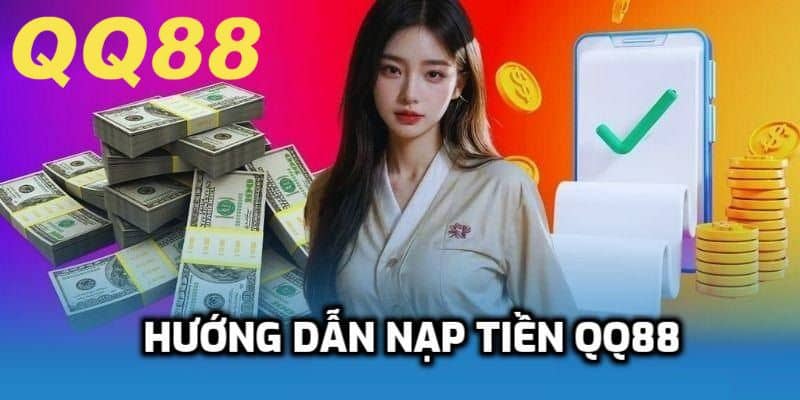 Các bước giúp nạp tiền cho thành viên mới tại QQ88