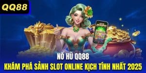 Nổ Hũ QQ88 | Khám Phá Sảnh Slot Online Kịch Tính Nhất 2025