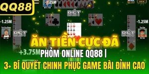 Phỏm Online QQ88 | 3 Bí Quyết Chinh Phục Game Bài Đỉnh Cao