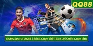 SABA Sports QQ88: Sảnh Cược Thể Thao Lôi Cuốn Người Chơi