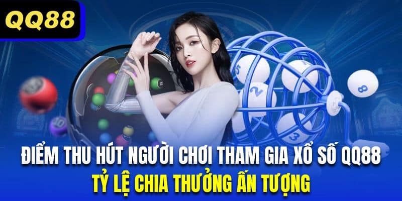 Xổ số QQ88 có hệ thống giải thưởng vô cùng hoành tráng